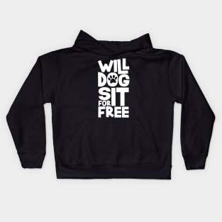 Will Dog Sit For Free Kids Hoodie